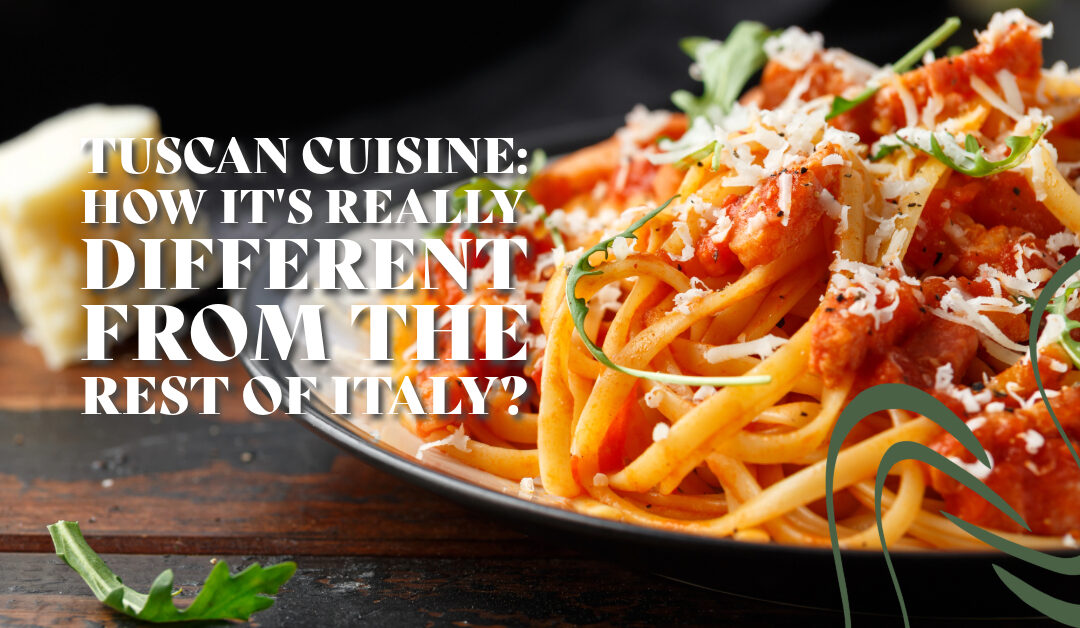 Tuscan Cuisine: How Its Really Different from the Rest of Italy