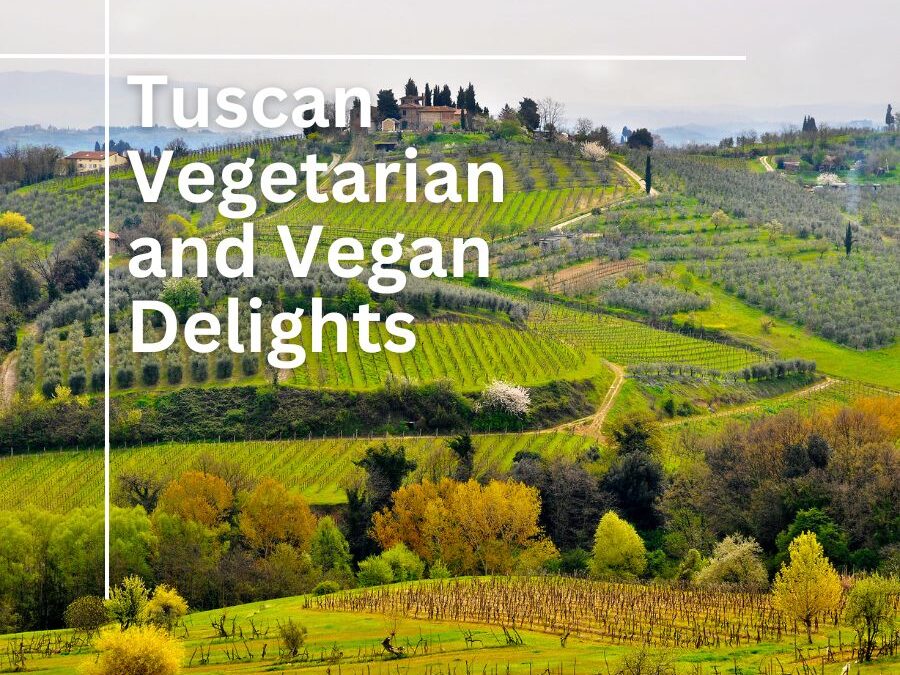 Tuscan Vegetarian and Vegan Delights